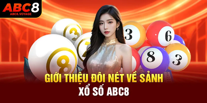 Giới thiệu đôi nét về sảnh xổ số abc8